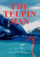 The Telpin Man di Donald D. Thompson edito da iUniverse