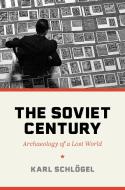The Soviet Century di Karl Schloegel edito da Princeton University Press