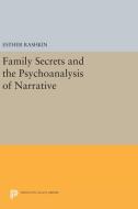 Family Secrets and the Psychoanalysis of Narrative di Esther Rashkin edito da Princeton University Press