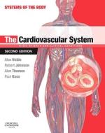 The Cardiovascular System di Alan Noble, Robert Johnson, Alan Thomas, Paul Bass edito da Elsevier Health Sciences