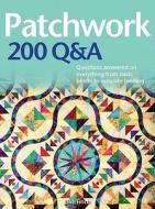 Patchwork 200 Q&A: Questions Answered on Everything from Basic Blocks to Accurate Binding di Jake Finch edito da Barron's Educational Series