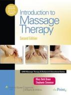 Introduction To Massage Therapy di Mary Beth Braun, Stephanie Simonson edito da Lippincott Williams And Wilkins