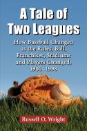 Wright, R:  A Tale of Two Leagues di Russell O. Wright edito da McFarland