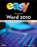 Easy Microsoft Word 2010 (UK Edition) di Sherry Kinkoph Gunter edito da Pearson Education (US)