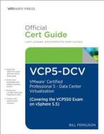 Vcp5-dcv Official Certification Guide (covering The Vcp550 Exam) di Bill Ferguson edito da Pearson Education (us)