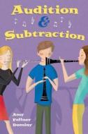 Audition & Subtraction di Amy Fellner Dominy edito da Bloomsbury Publishing Usa