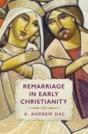 Remarriage in Early Christianity di A Andrew Das edito da William B. Eerdmans Publishing Company