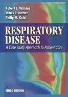 Respiratory Disease: a Case Study Approach to Patient Care, 3rd Edition di Robert L. Wilkins, James R. Dexter, Philip M. Gold edito da F.A. Davis Company