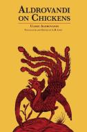 Aldrovandi on Chickens di L. R. Lind, Ulisse Aldrovandi edito da University of Oklahoma Press