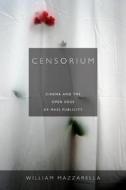 Censorium: Cinema and the Open Edge of Mass Publicity di William Mazzarella edito da DUKE UNIV PR