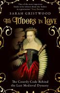 The Tudors In Love di Sarah Gristwood edito da Oneworld Publications