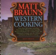 Matt Braun's Western Cooking di Matt Braun edito da CAXTON PR