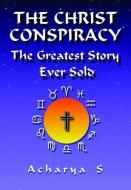 Christ Conspiracy di Acharya S edito da Adventures Unlimited Press
