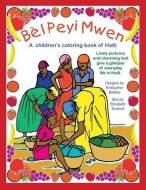 Bèl Peyi Mwen - My Beautiful Country: A children's coloring book of Haiti di Elizabeth Turnbull edito da LIGHT MESSAGES