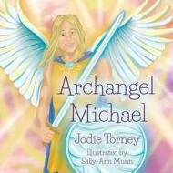 Archangel Michael di Jodie Torney edito da Little Dragonfly Books