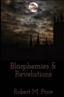 Blasphemies & Revelations di Robert E. Howard, W. H. Pugmire, Lin Carter edito da LIGHTNING SOURCE INC