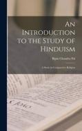 An Introduction to the Study of Hinduism [microform]: a Study in Comparative Religion di Bipin Chandra Pal edito da LIGHTNING SOURCE INC