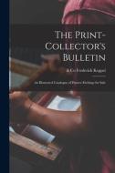 THE PRINT-COLLECTOR'S BULLETIN: AN ILLUS di FREDERICK edito da LIGHTNING SOURCE UK LTD