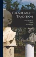 The Socialist Tradition: Moses to Lenin di Alexander Gray edito da LIGHTNING SOURCE INC