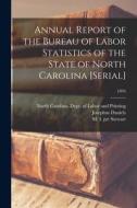 Annual Report of the Bureau of Labor Statistics of the State of North Carolina [serial]; 1894 di Josephus Daniels edito da LIGHTNING SOURCE INC