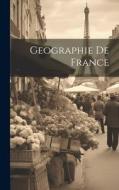 Geographie De France di Anonymous edito da LEGARE STREET PR