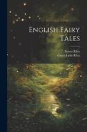 English Fairy Tales di Ernest Rhys, Grace Little Rhys edito da LEGARE STREET PR