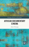 African Documentary Cinema di Alexie Tcheuyap edito da Taylor & Francis Ltd