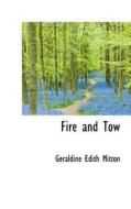 Fire And Tow di Geraldine Edith Mitton edito da Bibliolife