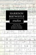 Harrison Birtwistle Studies edito da Cambridge University Press
