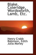 Blake, Coleridge, Wordsworth, Lamb, Etc. di Henry Crabb Robinson edito da Bibliolife