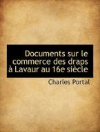 Documents Sur Le Commerce Des Draps A Lavaur Au 16e Siecle di Charles Portal edito da Bibliolife