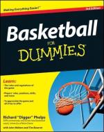 Basketball For Dummies di Consumer Dummies, Richard Phelps, Tim Bourret, John Walters edito da John Wiley & Sons Inc