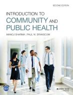 Introduction to Community and Public Health di Manoj Sharma, Paul W. Branscum, Ashutosh Atri edito da WILEY