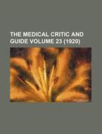 The Medical Critic and Guide Volume 23 (1920) di Books Group edito da Rarebooksclub.com