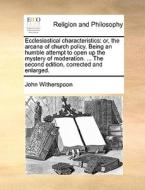 Ecclesiastical Characteristics di John Witherspoon edito da Gale Ecco, Print Editions