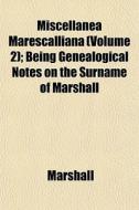 Miscellanea Marescalliana Volume 2 ; Be di Samantha Marshall edito da General Books
