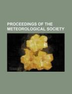Proceedings of the Meteorological Society di Books Group edito da Rarebooksclub.com