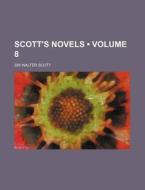 Scott's Novels (volume 8) di Walter Scott edito da General Books Llc