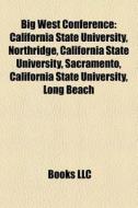 Big West Conference: California State Un di Books Llc edito da Books LLC, Wiki Series