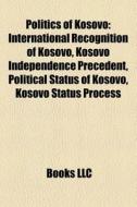Politics of Kosovo di Books Llc edito da Books LLC, Reference Series