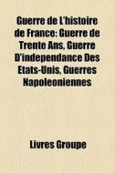 Guerre De L'histoire De France: Guerre D di Livres Groupe edito da Books LLC