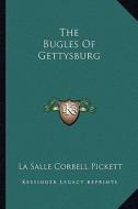 The Bugles of Gettysburg di La Salle Corbell Pickett edito da Kessinger Publishing