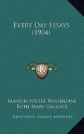 Every Day Essays (1904) di Marion Foster Washburne edito da Kessinger Publishing