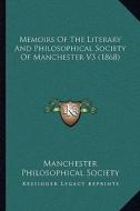 Memoirs of the Literary and Philosophical Society of Manchester V3 (1868) di Manchester Philosophical Society edito da Kessinger Publishing