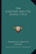 The Judiciary and the People (1913) di Frederick Newton Judson edito da Kessinger Publishing