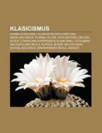 Klasicismus: Hudba Klasicismu, Klasicist di Zdroj Wikipedia edito da Books LLC, Wiki Series
