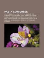 Pasta Companies: Kraft Foods, H. J. Hein di Source Wikipedia edito da Books LLC, Wiki Series