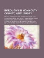 Boroughs In Monmouth County, New Jersey: di Source Wikipedia edito da Books LLC, Wiki Series