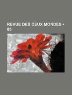 Revue Des Deux Mondes 85 di Livres Groupe edito da General Books