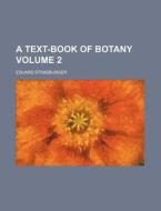A Text-Book of Botany Volume 2 di Eduard Strasburger edito da Rarebooksclub.com